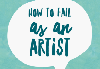 How to fail as an artist