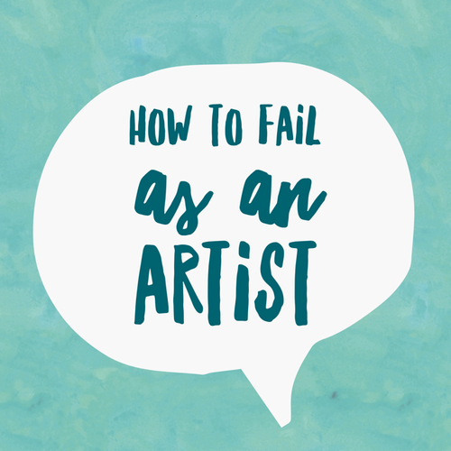 How to fail as an artist