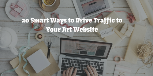 20 Smart Ways to Drive Traffic to your Art Website. Read about it at www.ArtsyShark.com
