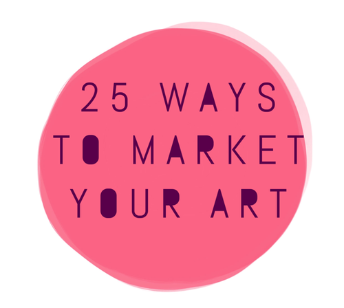 25 Ways to market your art