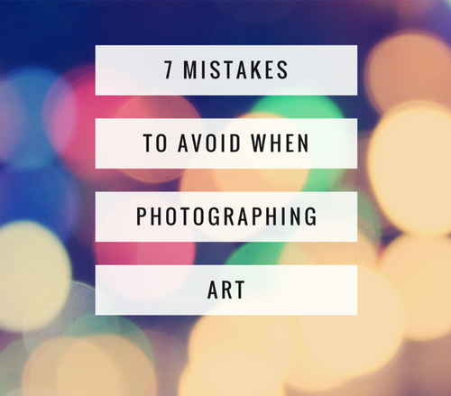 7 Mistakes to Avoid When Photographing Art