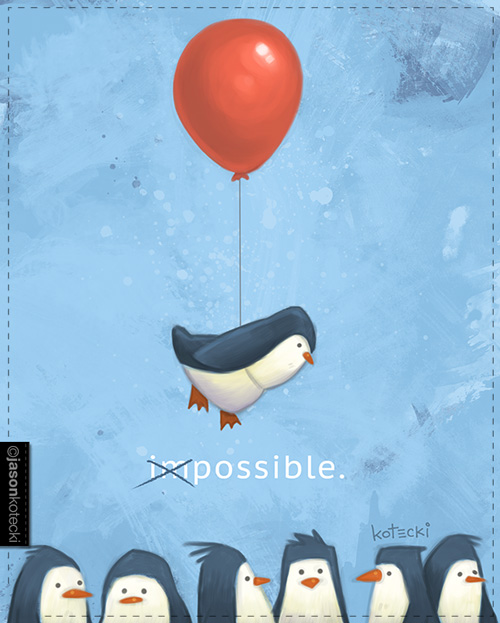 “Penguin Possible” Digital, Various Sizes by artist Jason Kotecki. See his portfolio by visiting www.ArtsyShark.com