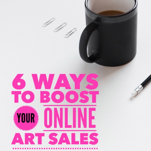 6 Ways to Boost Your Online Art Sales. Read about it at www.ArtsyShark.com