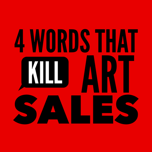 4 Words that Kill Art Sales. Read about it at www.ArtsyShark.com