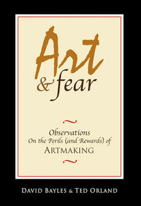 Art and Fear: Observations on the Perils (and Rewards) of ArtMaking