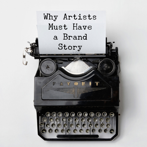 Why Artists Must Have a Brand Story. 