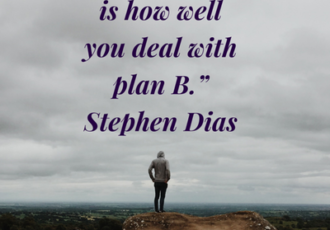 The key to life is how well you deal with Plan B