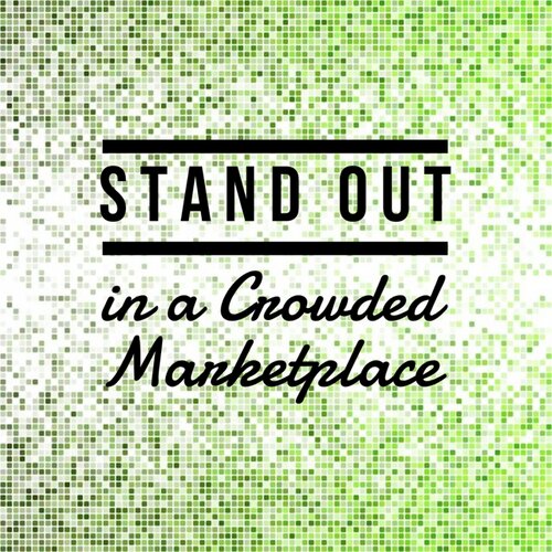 Stand Out in a Crowded Marketplace