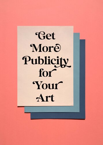 Get More Publicity for Your Art