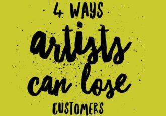 4 Ways Artists Can Lose Customers